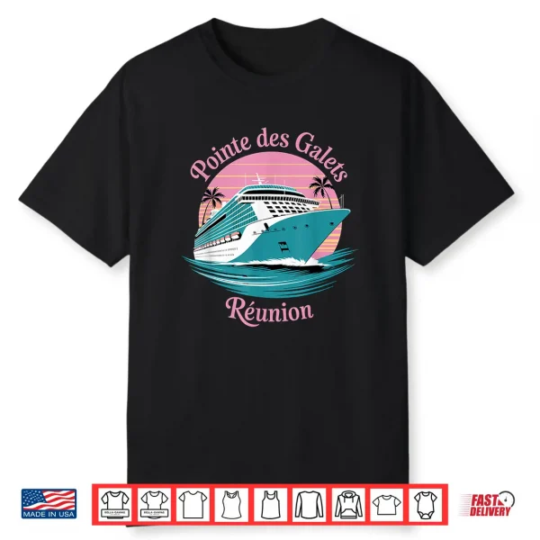 Pointe Des Galets Reunion Fun Sunset And Cruise Ship Shirt