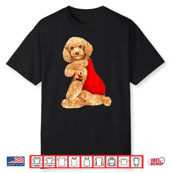 Poodle Dog I Love Mom Tattoo Lover Funny Gift Shirt