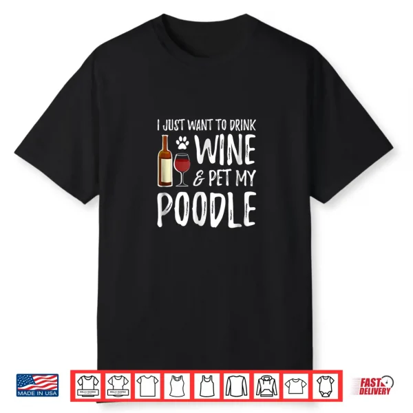 Poodle Dog Lover Wine Shirt Funny Dog Mom Gift