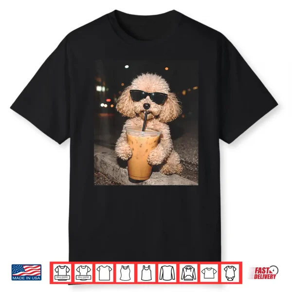 Poodle Drinking Iced Coffee Funny Dog Meme Shirt
