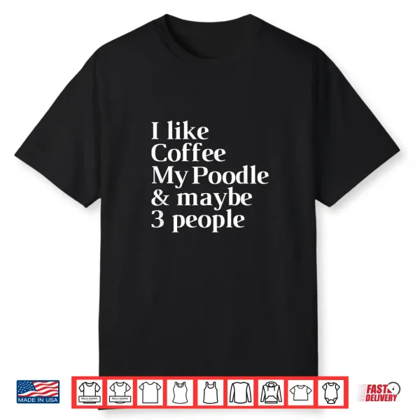 Poodle Funny Dog Owner Coffee Lover Gift Women Men Shirt