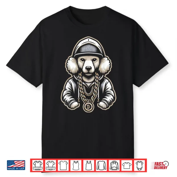Poodle Gangsta Cool Poodles Shirt