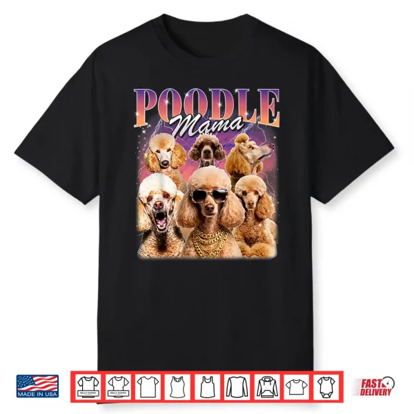 Poodle Mama 90S Style Mom Dog Owner Shirt