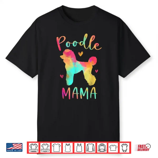 Poodle Mama Colorful Poodle Gifts Dog Mom Shirt