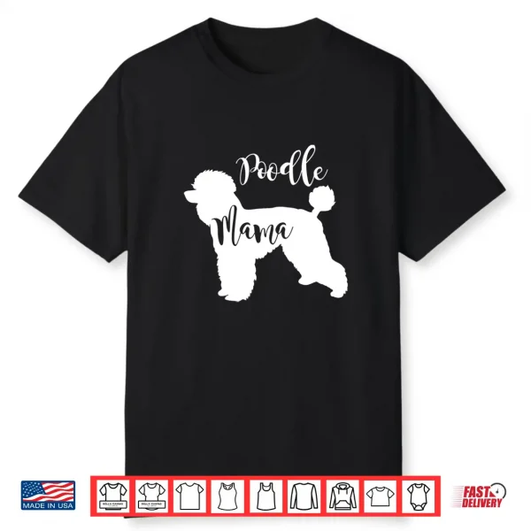 Poodle Mama Profile Of Poodle Dog Mom Gift Shirt