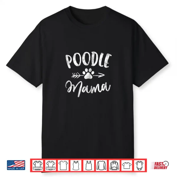 Poodle Mama Shirt Poodle Lover Owner Gifts Dog Mom Tshirts