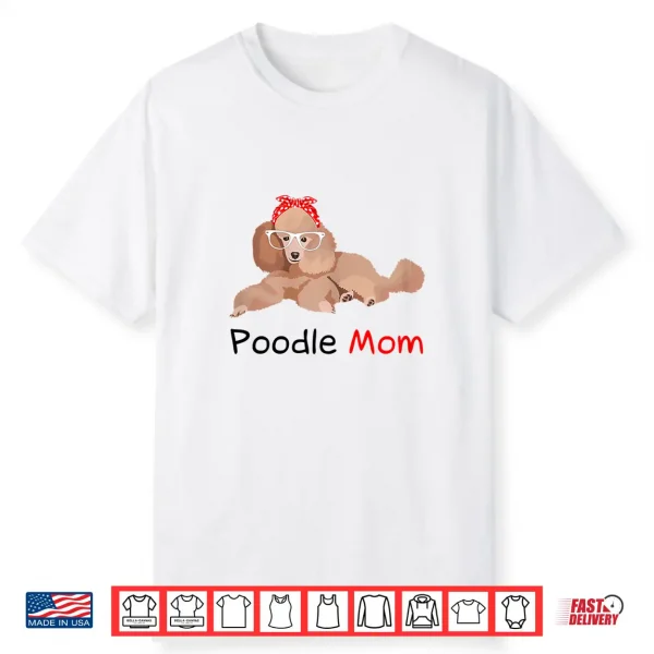 Poodle Mom Dog Bandana Pet Lover Gift Womens Poodle Shirt