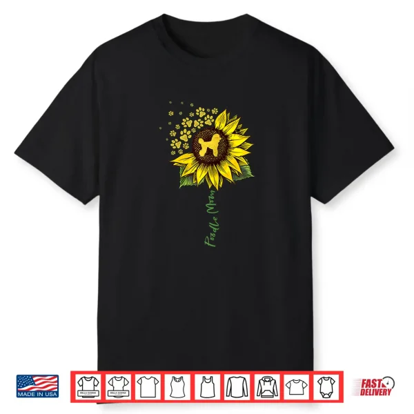 Poodle Mom Sunflower Poodle Lover Gifts Dog Mom Mama Shirt