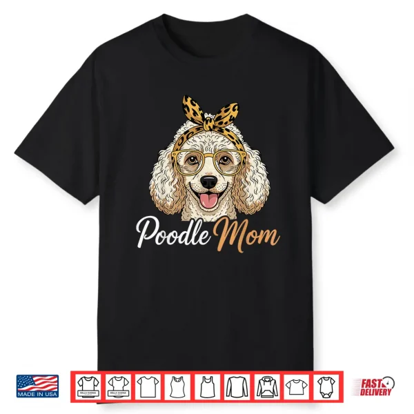 Poodle Mom Women Poodle Dog Poodle Lover Shirt