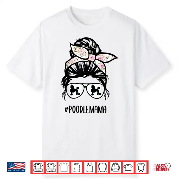Poodle Mom Messy Bun Hair Glasses Poodle Mama Messy Bun Shirt