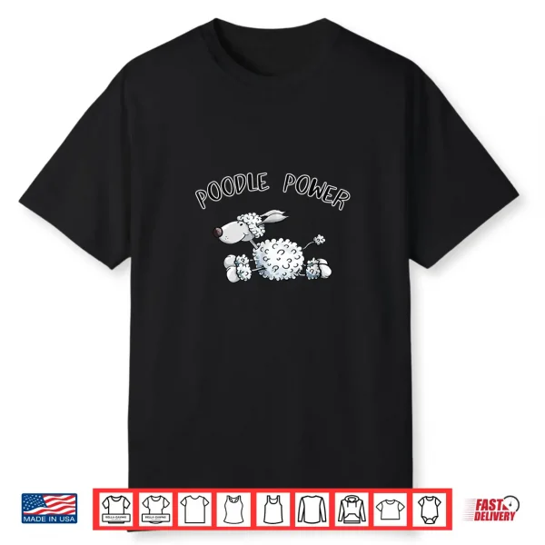 Poodle Power Shirt I Dogs Gift Tee Women Kids Men