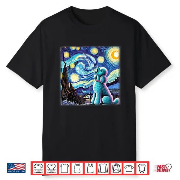 Poodle Starry Night Shirt Van Gogh Painting Poodle Dog Lover Shirt
