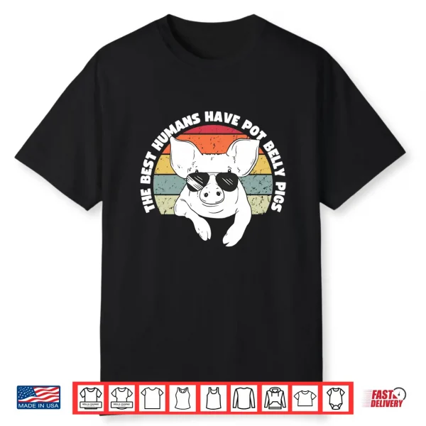 Pot Belly Pig The Best Humans Have Pot Belly Pigs Performance Shirt