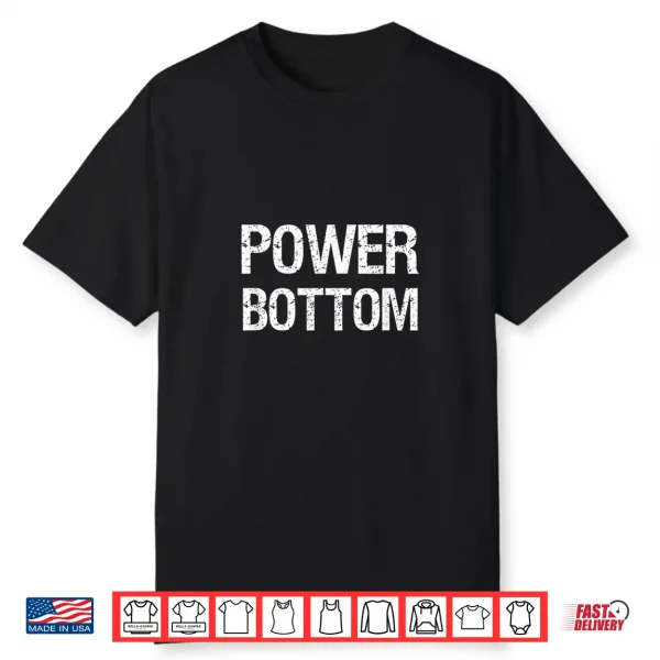 Power Bottom Gay Man Pride Month Twenty Twenty Two Shirt