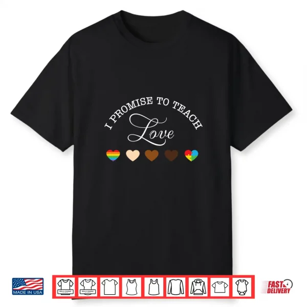 Pride Month I Promise To Teach Love Lgbt Shirt