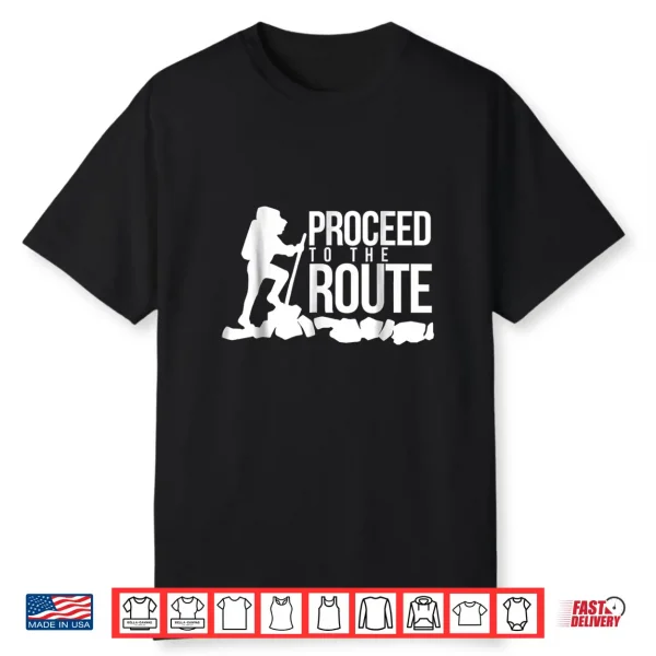 Proceed To The Route Backpacking Hiking Shirt Gift