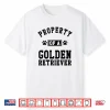 Property Of A Golden Retriever Golden Lover Shirt Gift
