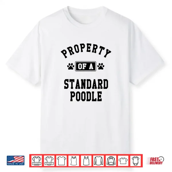 Property Of Standard Poodle Funny Poodle Lover Shirt Gift