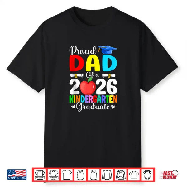 Proud Dad Class Of 2026 Kindergarten Graduate Graduation Shirt