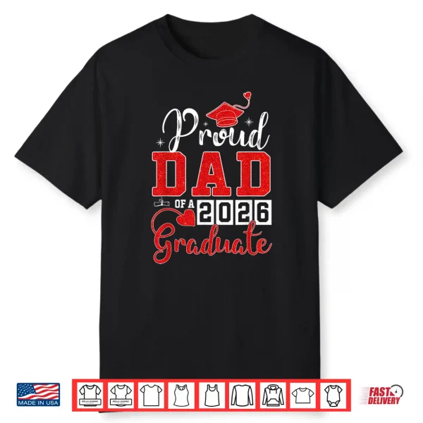 Proud Dad Of A 2026 Graduate Senior Class Of 2026 Graduation Shirt