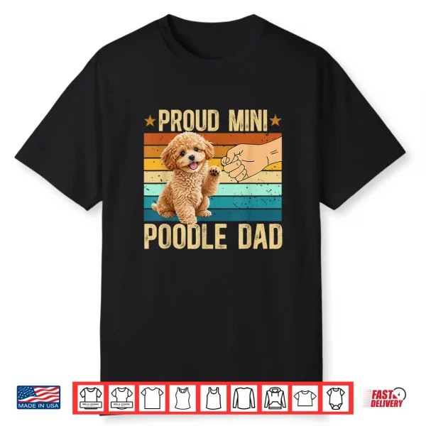 Proud Mini Poodle Dad Miniature Poodle Owner Shirt