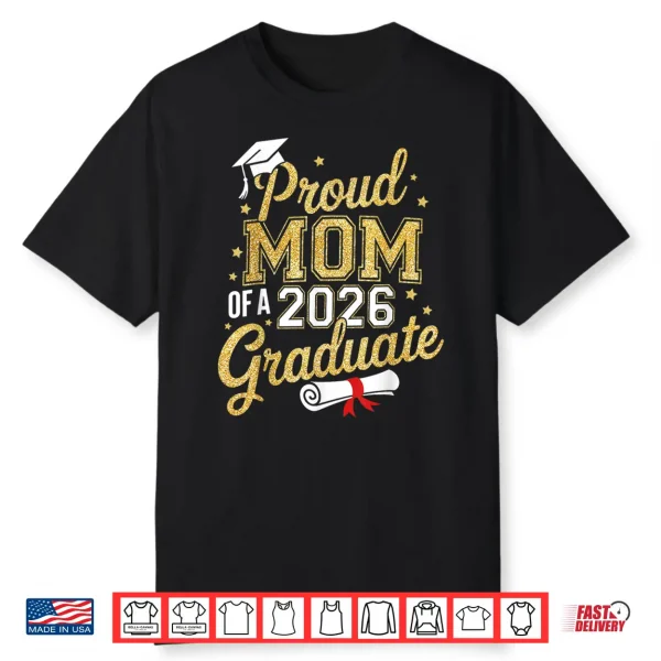 Proud Mom Of A 2026 Graduate Mom Graduation 2026 Mother Shirt