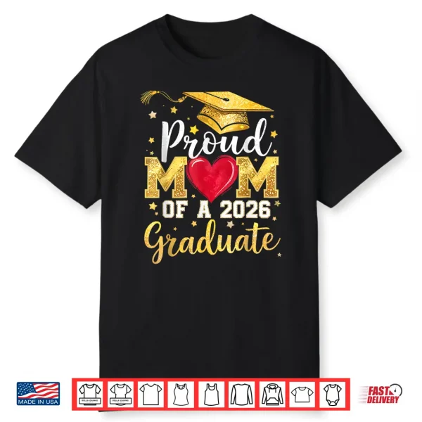 Proud Mom Of A 2026 Graduate Senior Class Of 2026 Graduation Shirt
