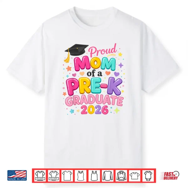 Proud Mom Of A Pre K Graduate 2026 Preschool Graduation Shirt