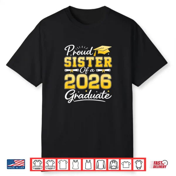 Proud Sister Of A Class Of 2026 Graduate Senior Grad Party Shirt
