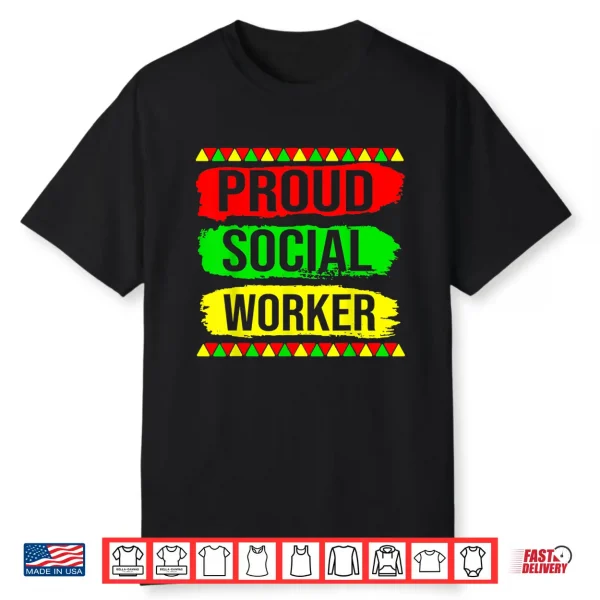 Proud Social Worker Black History Month Pride African Gifts Shirt