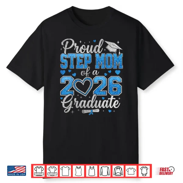 Proud Step Mom Of A 2026 Graduate Senior Class Of 2026 Shirt