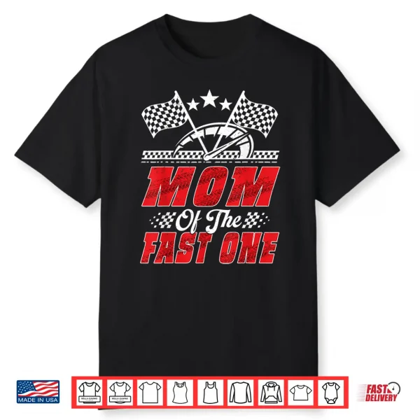 Race Car Birthday Party Racing Mom Of The Fast One Shirt