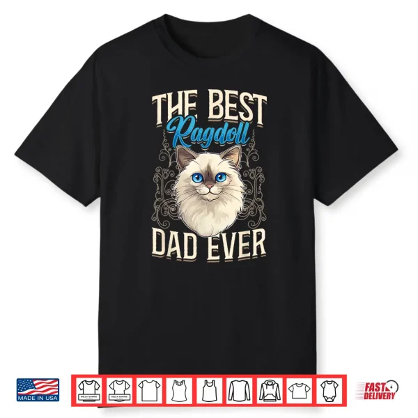 Ragdoll Cat Lover The Best Ragdoll Dad Ever Cat Owner Shirt
