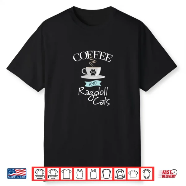 Ragdoll Cat Mom Coffee Lover Gift Funny Saying Quote Shirt
