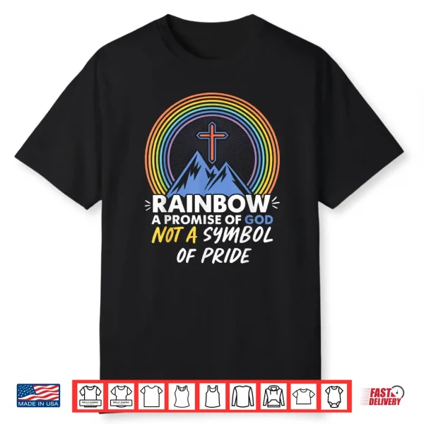 Rainbow A Promise Of God Not A Symbol Of Pride Pride Month Shirt