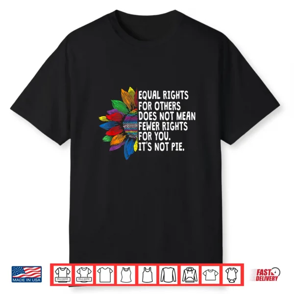 Rainbow Equal Rights Its Not Pie Lgbt Pride Month Shirt