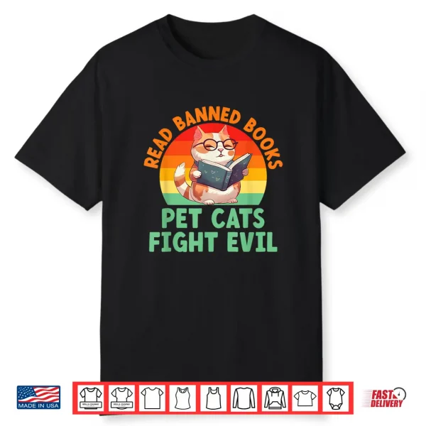 Read Banned Books Pet Cats Fight Evil Bookworm Book Lover Shirt