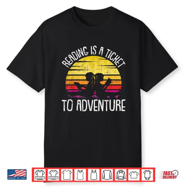 Reading Is A Ticket To Adventure Retro Bookworm Book Lover Shirt