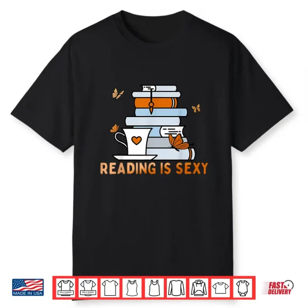 Reading Is Sexy Book Lover Introvert Bookworm Get Lit Shirt