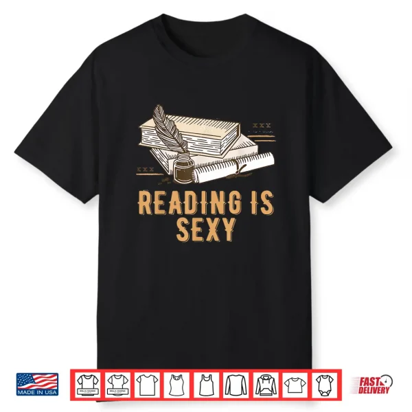 Reading Is Sexy Funny Bookworm Humor Book Lover Literature Shirt