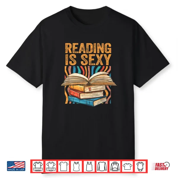 Reading Is Sexy Loves To Read Books Bibliophile Bookworm Shirt