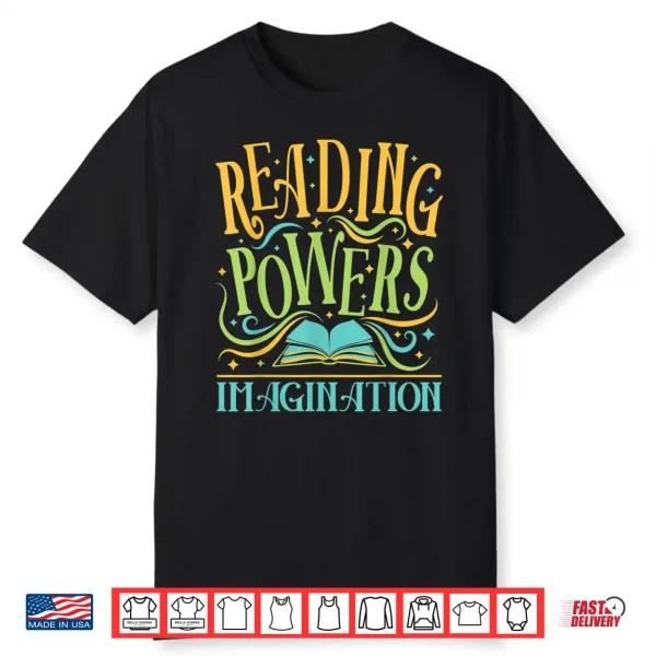 Reading Powers Imagination Books Reading Teacher Shirt