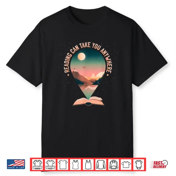 Reading Can Take You Anywhere Book Reading Lover Bibliophile Shirt