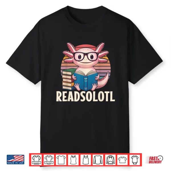 Readsolotl Funny Axolotl Reading Book Lover Kawaii Bookworms Shirt