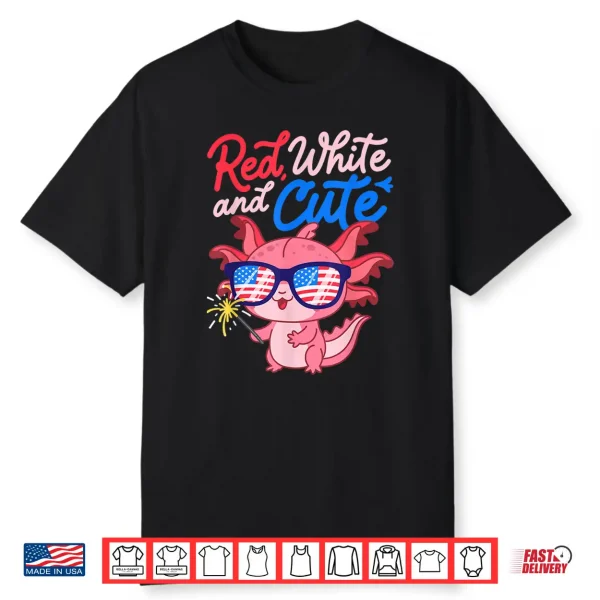 Red White And Cute Axolotl Patriotic Fourth Of July Shirt