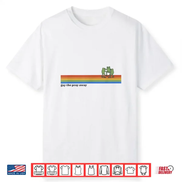 Retro Gay The Pray Away Lgbt Lgbtq Lgbtqia Pride Month Shirt