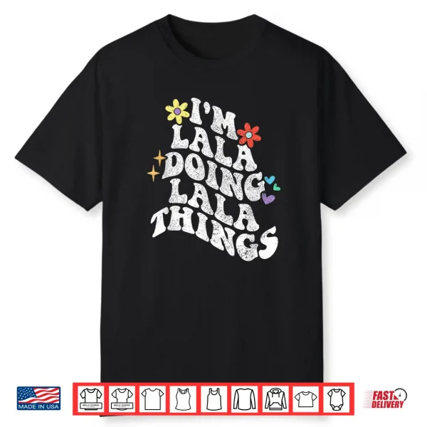 Retro Groovy Im Lala Doing Lala Things Funny Mother’S Day Shirt