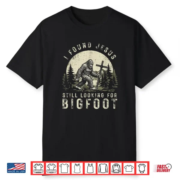 Retro I Found Faith Still Looking For Bigfoot Sasquatch Shirt