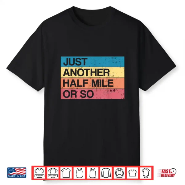 Retro It’S Another Half Mile Or So   Funny Hiking Backpacker Shirt