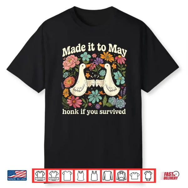 Retro Made It To May Honk If You Survived Floral Goose Humor Shirt